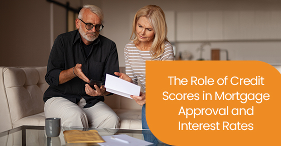 The role of credit scores in mortgage approval and interest rates