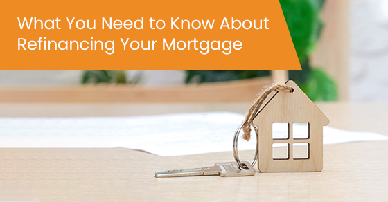What you need to know about refinancing your mortgage