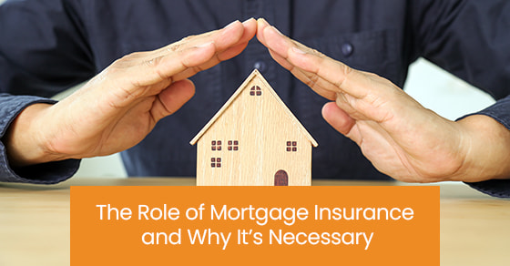 The role of mortgage insurance and why it’s necessary