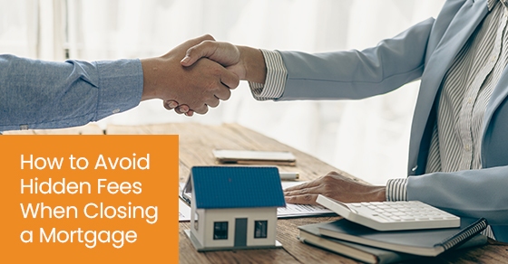 How to avoid hidden fees when closing a mortgage