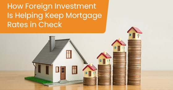 How foreign investment is helping keep mortgage rates in check