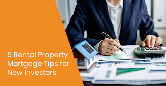 5 Rental Property Mortgage Tips for New Investors