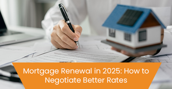 Mortgage Renewal in 2025: How to Negotiate Better Rates