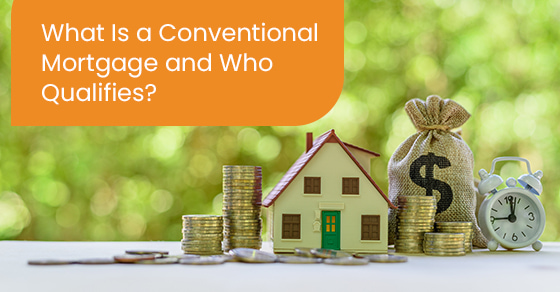 What Is a Conventional Mortgage and Who Qualifies?