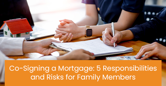 Co-signing a mortgage: 5 responsibilities and risks for family members