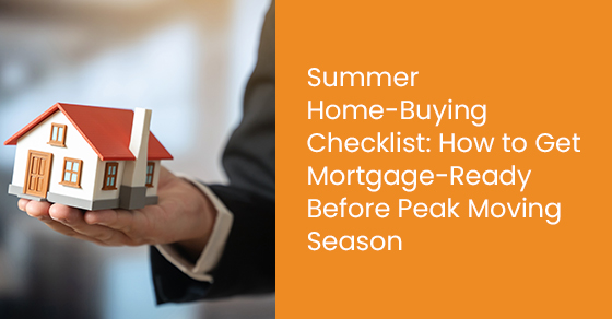 Summer home-buying checklist: How to get mortgage-ready before peak moving season
